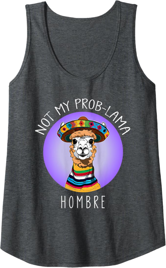 Not My Prob Lama Hombre Funny Latina Mujer WomenTank Top