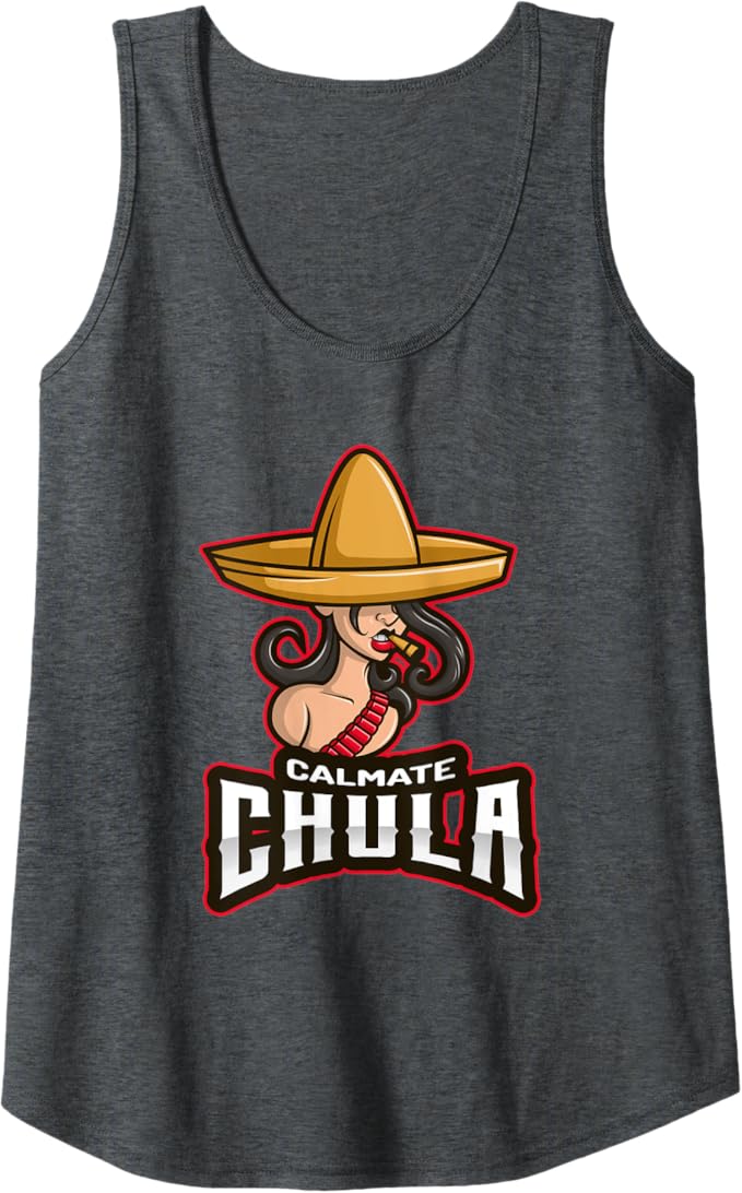 Calmate Chula Women Tank Top - Mexican Mujer Con Sombrero Funny Women’s Design