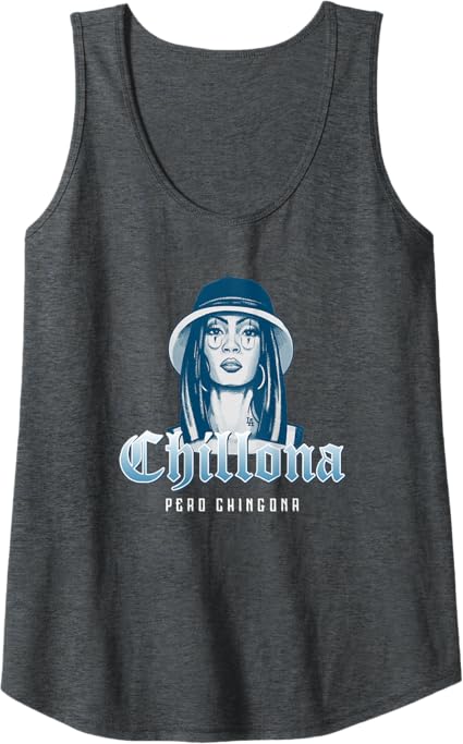 Chillona Pero Chingona Mexican Chicana Mujer Women's Tank Top - Bold & Empowering Shirt for Latinas