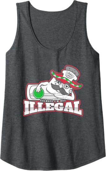 Calmate I'm Not Illegal – Funny Chicano Mexican Hombre Tank Top for Women