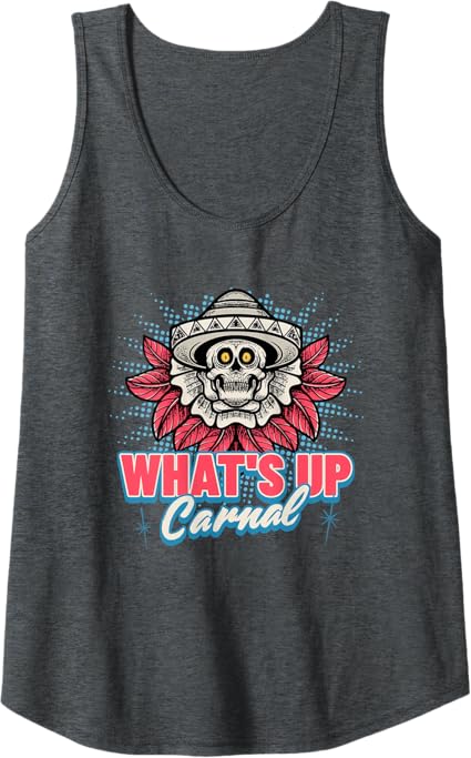 Funny Mexican Skull Chicano Tank Top for Men & Women - What's Up Carnal Design