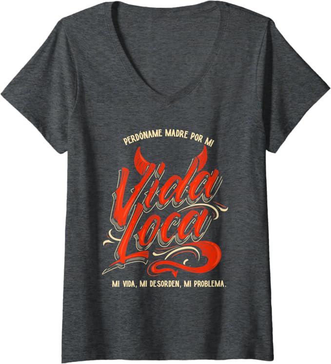 Women’s Perdoname Madre Por Mi Vida Loca Mexican Mujer V-Neck Women T-Shirt