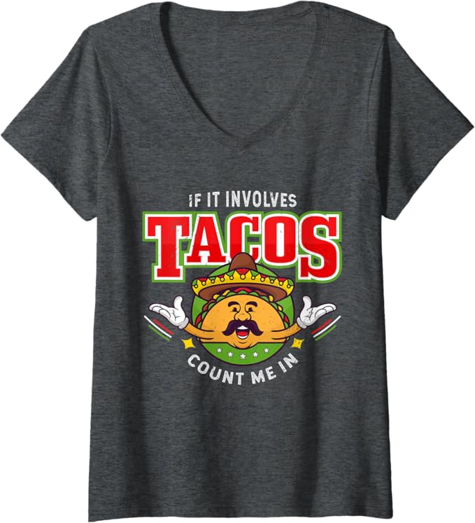 Women's 'If It Involves Tacos Count Me In' Funny Chicano Mexican Taco V-Neck Women T-Shirt