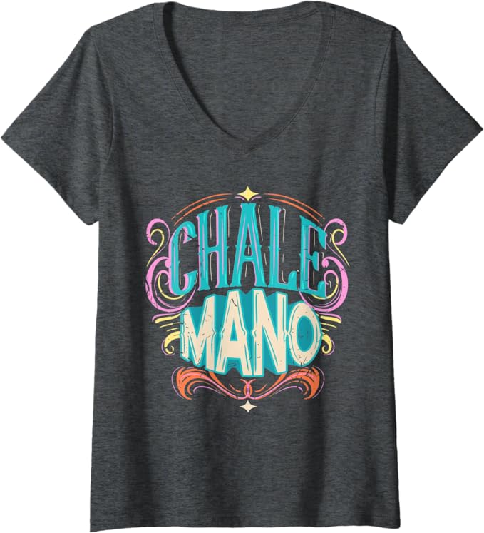 Women's Chale Mano Latino Mexicano Chicano Slang V-Neck Women T-Shirt