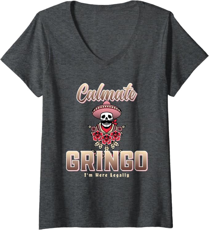 Women's Calmate Gringo I'm Here Legally Funny Mexican Chicano V-Neck Women T-Shirt