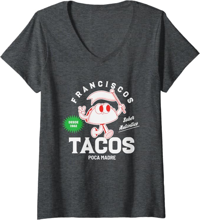 Women's Francisco's Tacos Poca Madre Funny Mexican Chicano V-Neck Women T-Shirt
