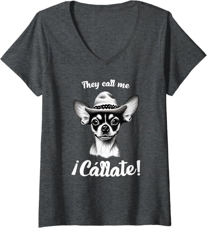 Funny Mexican Latina Chihuahua Mujer 'Call Me Callate' V-Neck Women T-Shirt