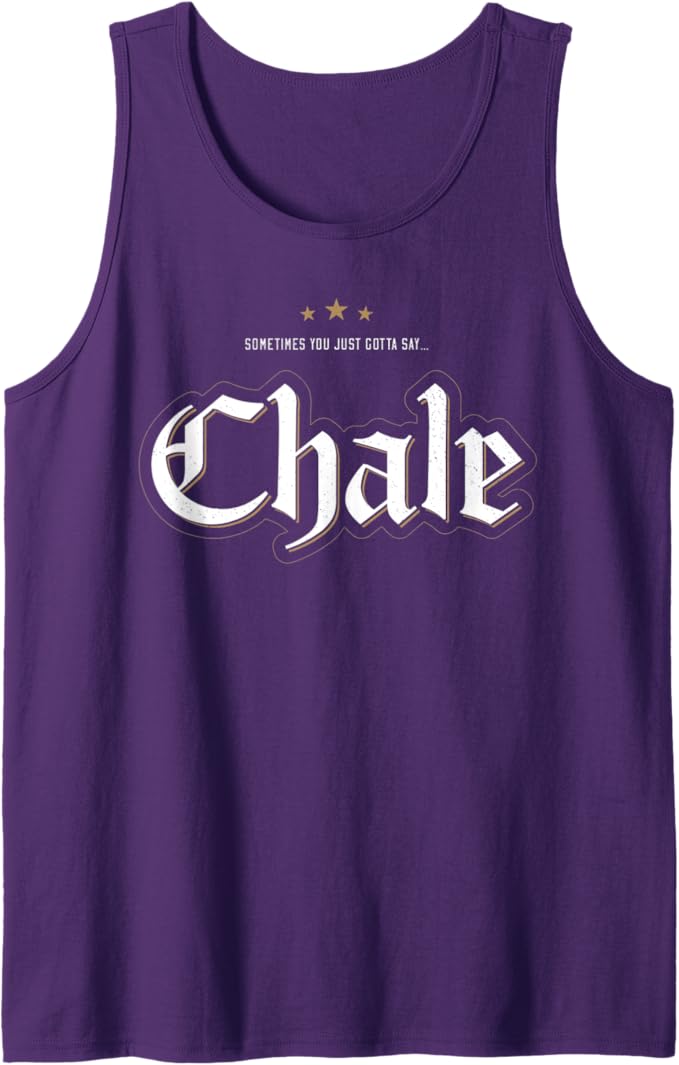Chicano Slang Men Tank Top: "Sometimes You Just Gotta Say Chale" | Mexican Culture, Latinx Pride