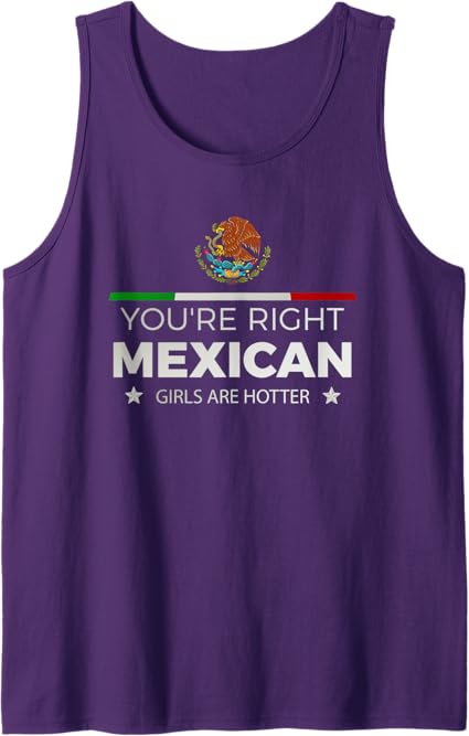 You're Right: Mexican Girls Are Hotter – Mujeres Latinas Men Tank Top
