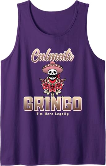 Calmate Gringo I'm Here Legally Funny Mexican Chicano Men Tank Top – Unique Apparel for Proud Chicanos