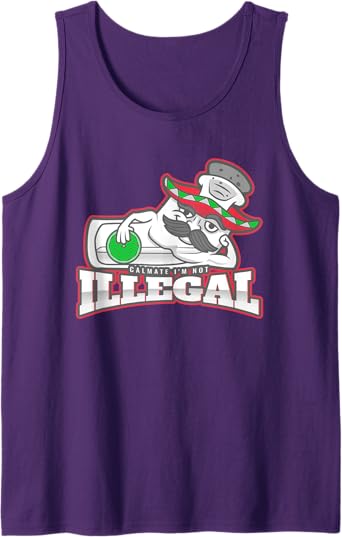 Calmate I'm Not Illegal – Funny Chicano Mexican Hombre Tank Top for Men