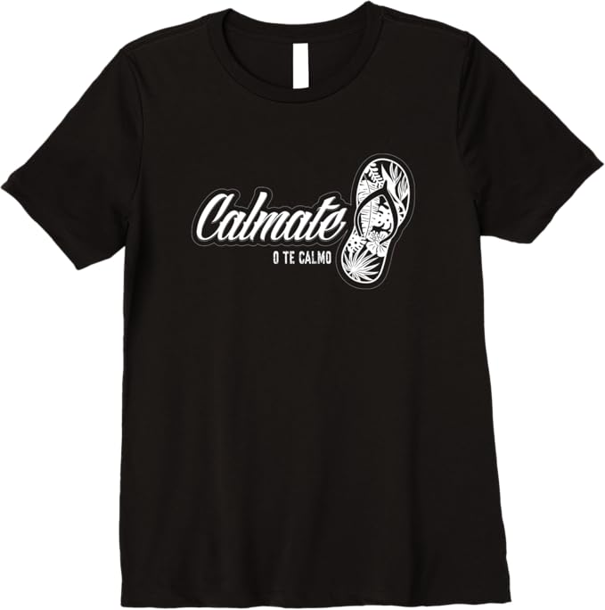 Funny Mexican Latina 'Calmate o Te Calmo' Chancla Premium Women T-Shirt