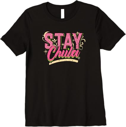 Stay Chula Vintage Retro Latina Mexicana Women's Premium T-Shirt – Stylish Quote Tee
