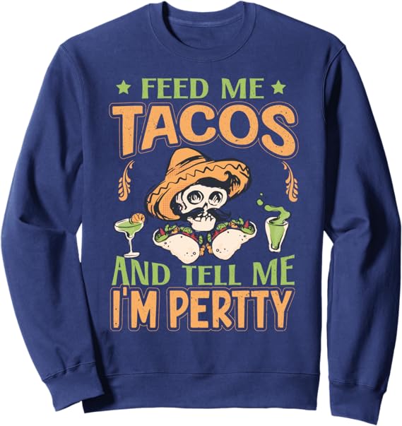 Cinco De Mayo Mexican Party Sweatshirt | Feed Me Tacos Design