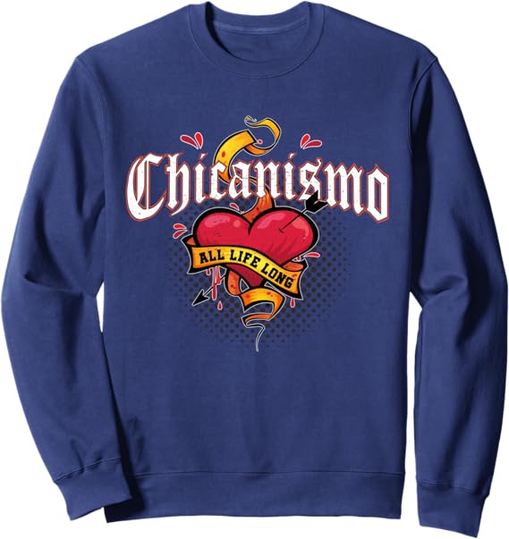 Chicanismo All Life Long Retro Mexican Chicano Heart Sweatshirt - Stylish & Unique