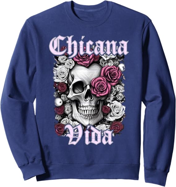 Chicana Vida Latina Mexicana Mujer Calaveras Skull Sweatshirt for Women