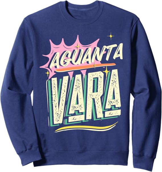 Aguanta Vara Frase Sweatshirt for Mexican, Latino, and Chicano Men & Women