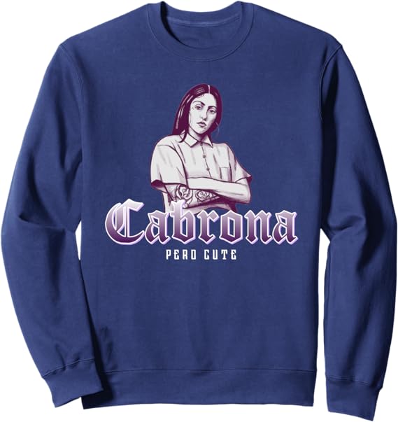 Cabrona Pero Cute Mexicana Chicana Mujer Sweatshirt – Stylish & Bold Women's Apparel
