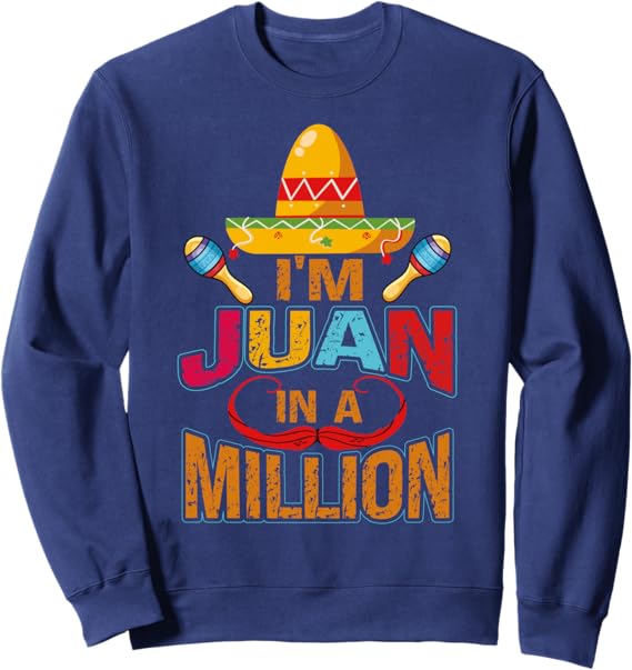 Cinco De Mayo Mexican Party Sweatshirt - Juan In A Million Design