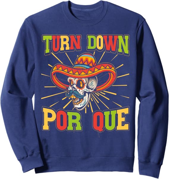 Cinco de Mayo Mexican Party Sweatshirt – Turn Down Por Que Design