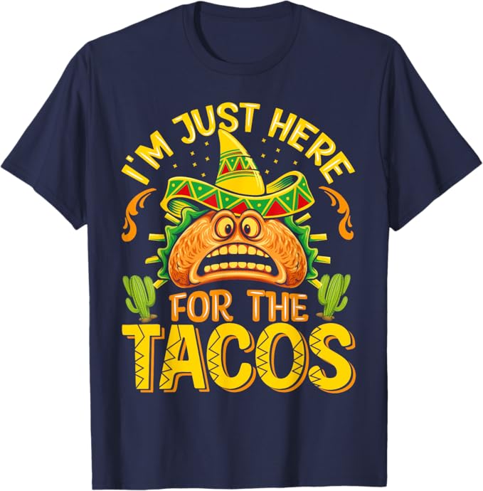 Cinco De Mayo Party Men T-Shirt - Just Here for Tacos - Mexican Themed Shirt