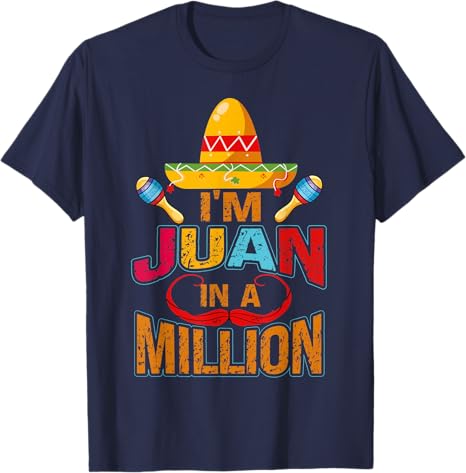 Cinco de Mayo Party Juan in a Million Men T-Shirt - Mexican Celebration Apparel