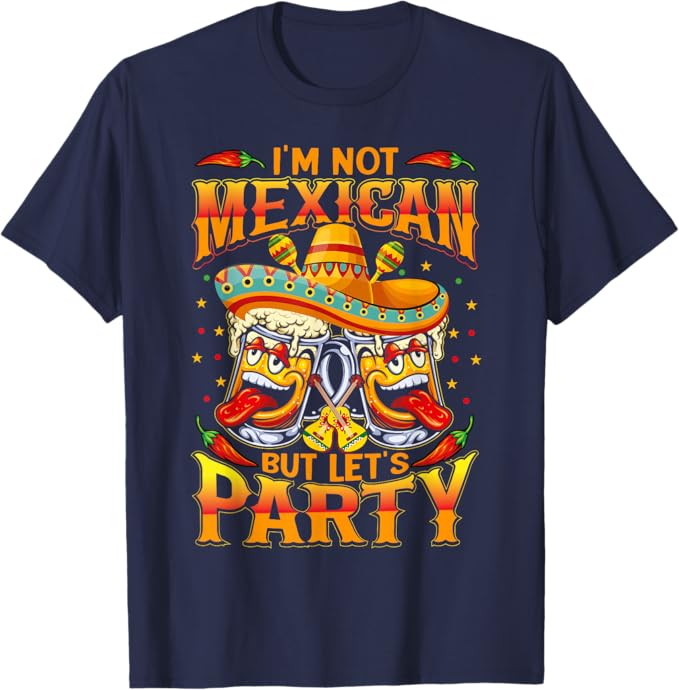 Cinco De Mayo Party Men T-Shirt - 'I'm Not Mexican' Fun Design