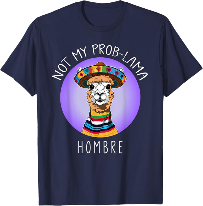 Funny Latina Mujer Men T-Shirt - Not My Prob Lama Hombre Design
