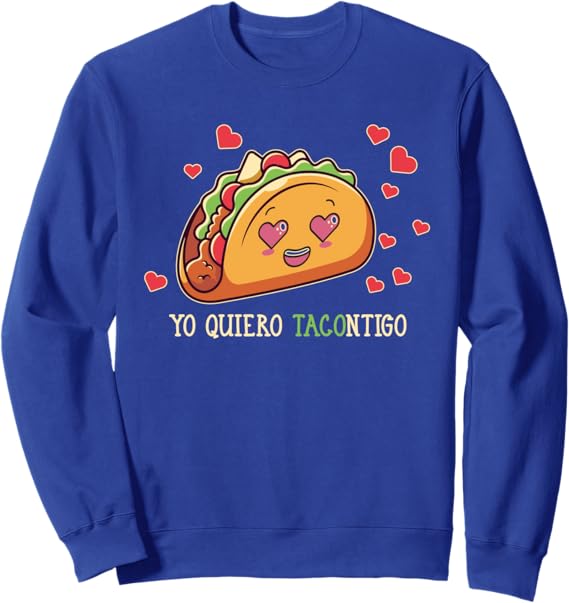 Yo Quiero Tacontigo Funny Taco Latina Mexicana Women Sweatshirt - Cute & Comfortable Taco Lover Apparel