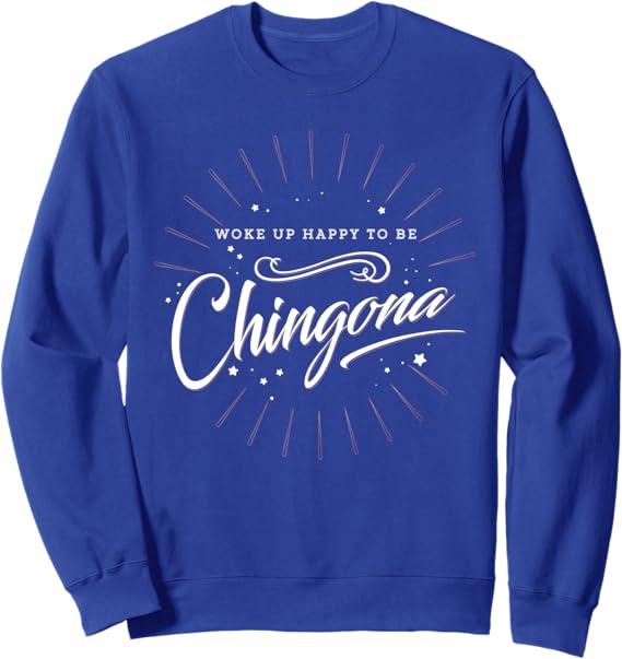 Chingona Mujer Sweatshirt for Mexican Women - Celebrate Empowerment & Confidence