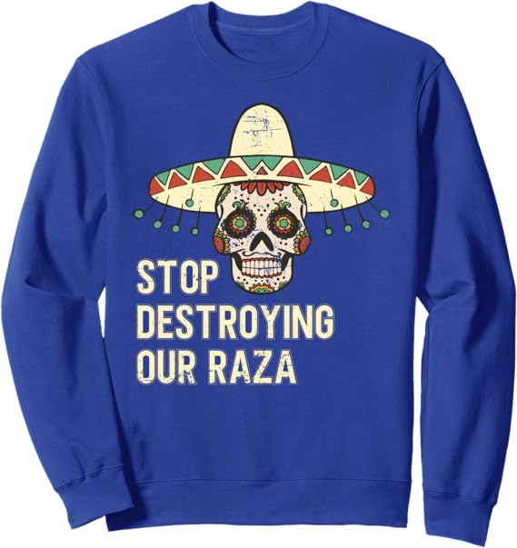 Stop Destroying Our Raza Mexican Chicano Skull Hombre Sweatshirt – Bold, Unique Design