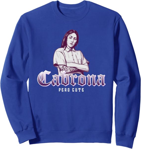 Cabrona Pero Cute Mexicana Chicana Mujer Sweatshirt – Stylish & Bold Women's Apparel
