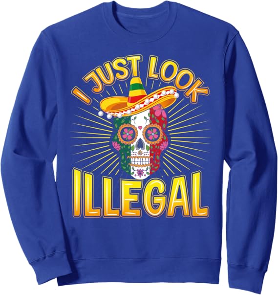 Cinco de Mayo Mexican Party Sweatshirt - 'I Just Look Illegal' Design