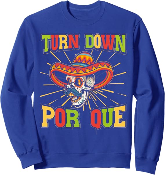 Cinco de Mayo Mexican Party Sweatshirt – Turn Down Por Que Design