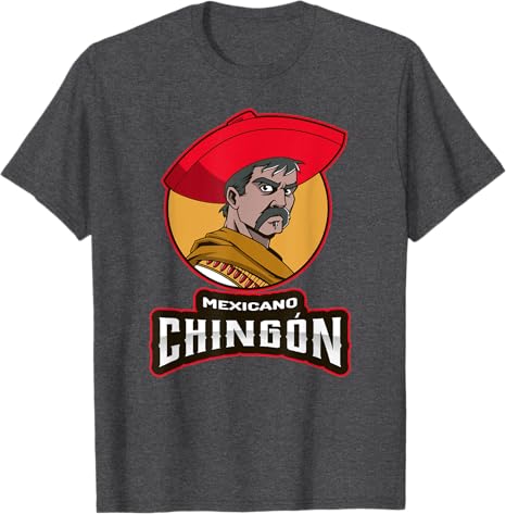 Mexicano Chingon Chicano Hombre T-Shirt for Mexican Men