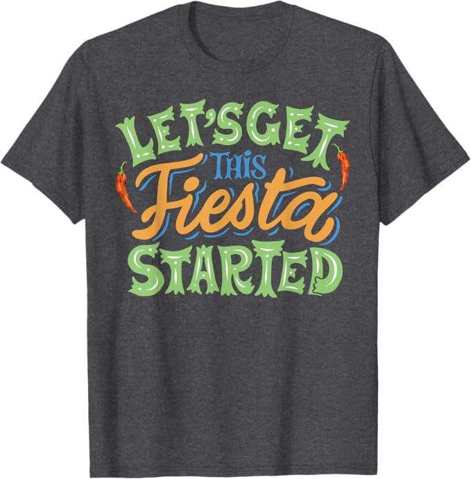 Cinco De Mayo Party Men T-Shirt – Let's Get This Fiesta Started Mexican Celebration Shirt
