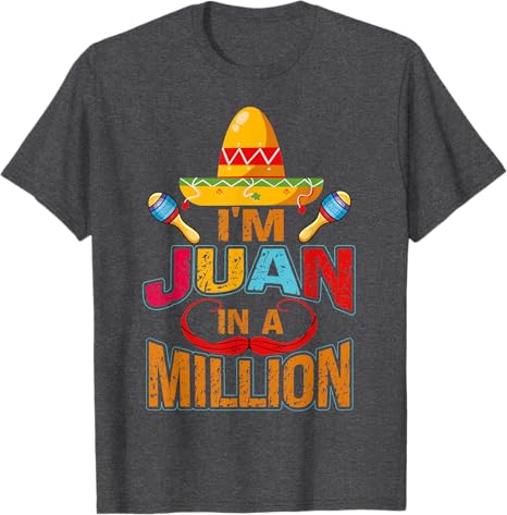 Cinco de Mayo Party Juan in a Million Men T-Shirt - Mexican Celebration Apparel