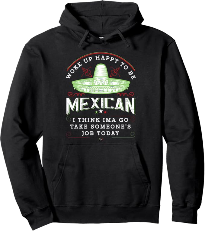 Woke Up Happy To Be Mexican Funny Chicano Vintage Pullover Hoodie – Proud Mexican Apparel