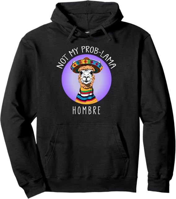 Funny "Not My Prob Lama Hombre" Latina Mujer Women Pullover Hoodie