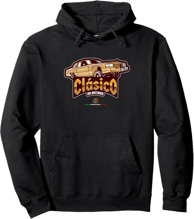 Clásico No Antiguo Lowrider Mexican Chicano Hoodie - Pullover for Proud Mexican Men