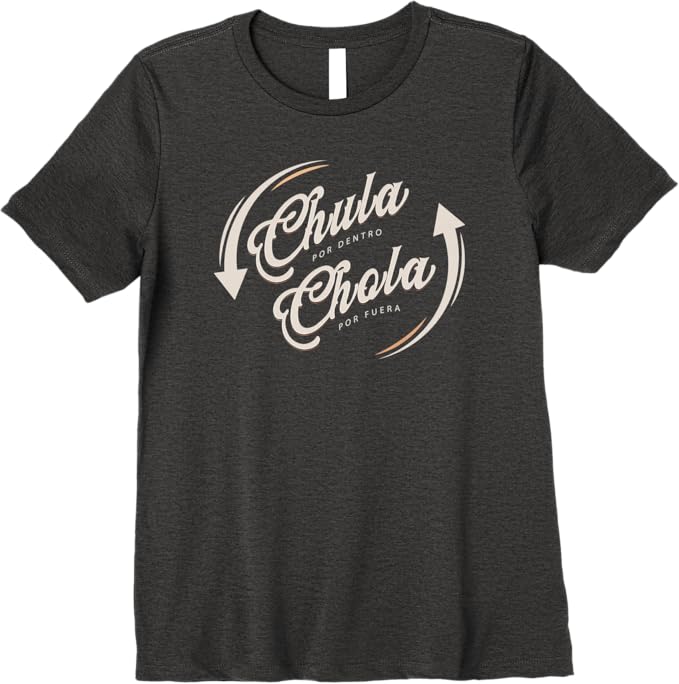 Chula Por Dentro Chola Por Fuera - Funny Mexican Women's Premium Women T-Shirt