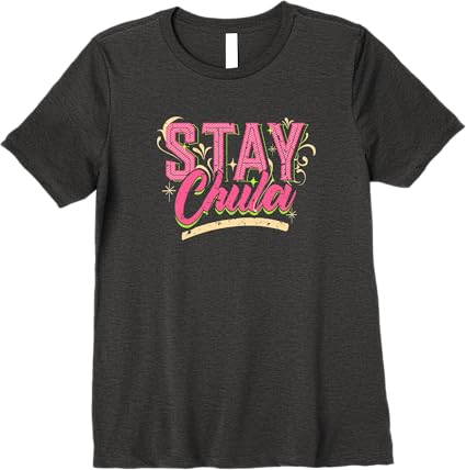Stay Chula Vintage Retro Latina Mexicana Women's Premium T-Shirt – Stylish Quote Tee
