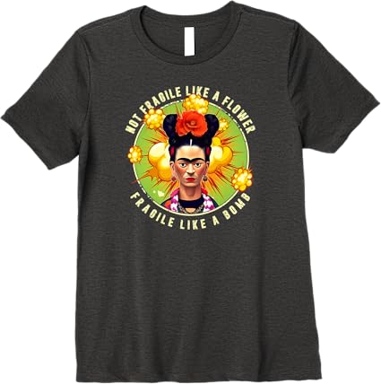 Not Fragile Like a Flower, Fragile Like a Bomb - Mexican Quote Premium Women T-Shirt