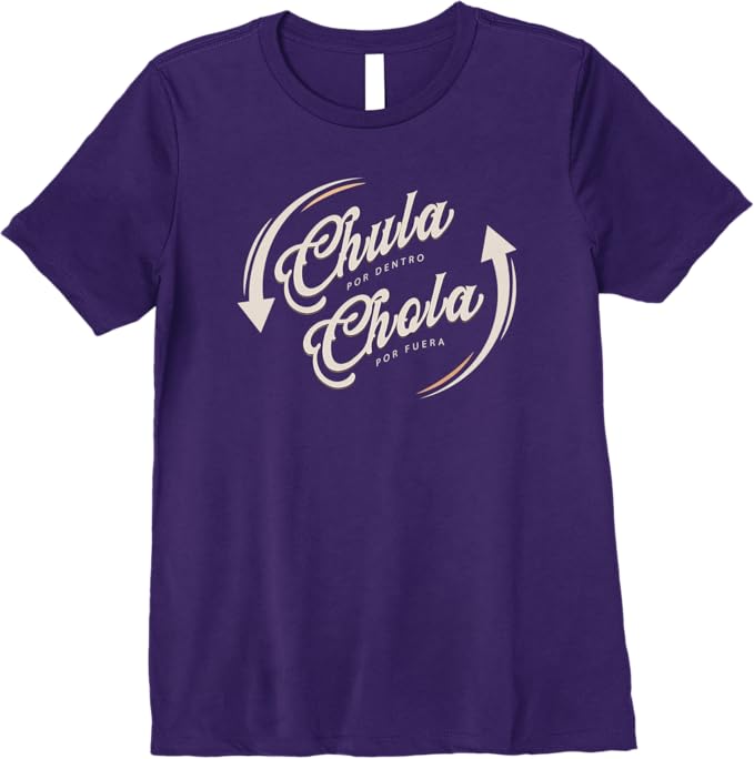 Chula Por Dentro Chola Por Fuera - Funny Mexican Women's Premium Women T-Shirt