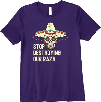 Stop Destroying Our Raza Mexican Chicano Skull Hombre Premium Women T-Shirt – Bold, High-Quality Design