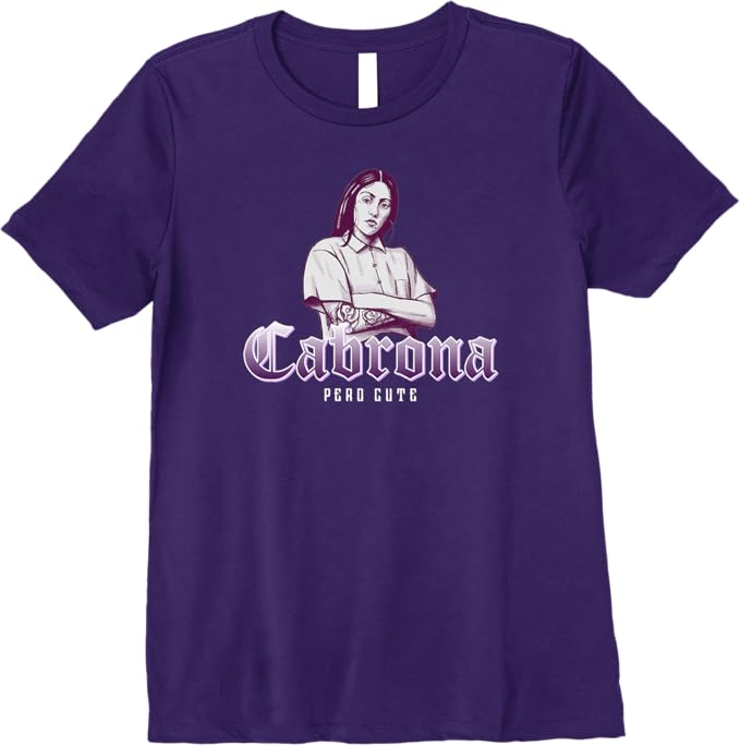 Cabrona Pero Cute Women T-Shirt - Premium Mexicana Chicana Women Mujer Design