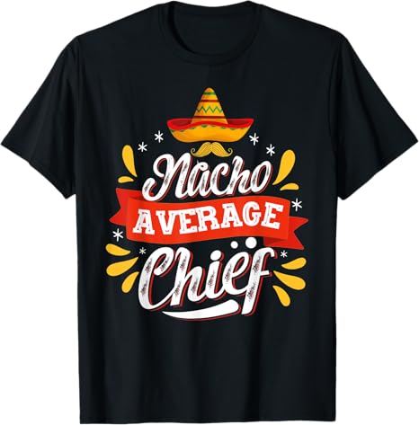 Cinco de Mayo Party Man T-Shirt - Mexican Nacho Average Chief Design
