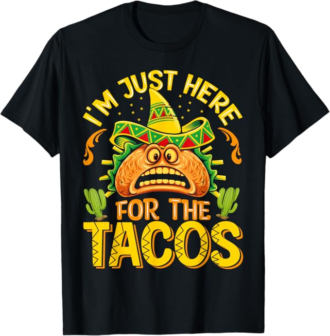 Cinco De Mayo Party Men T-Shirt - Just Here for Tacos - Mexican Themed Shirt