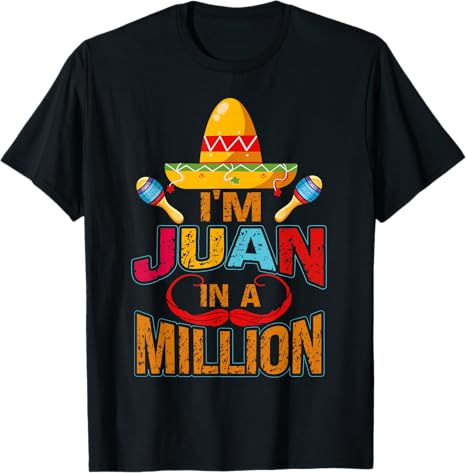Cinco de Mayo Party Juan in a Million Men T-Shirt - Mexican Celebration Apparel