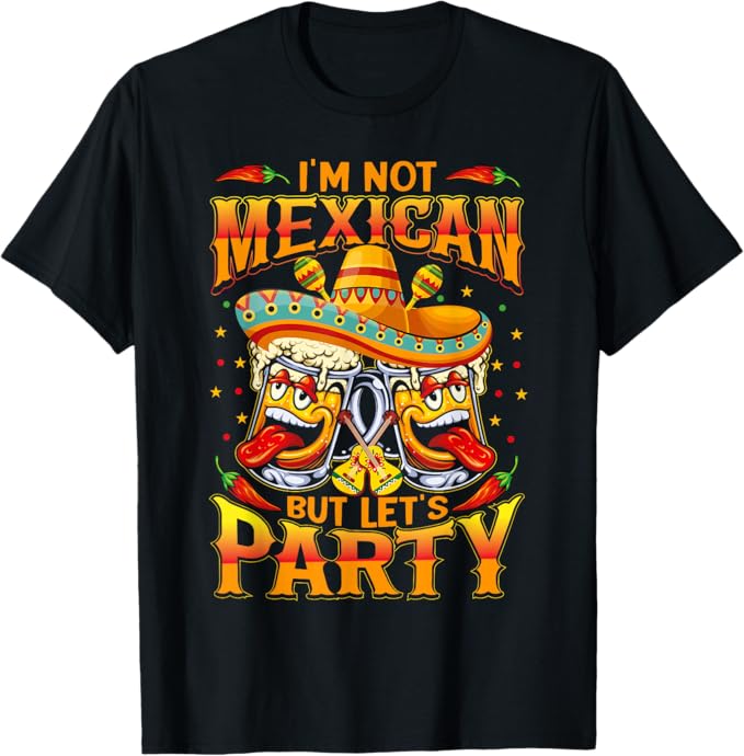 Cinco De Mayo Party Men T-Shirt - 'I'm Not Mexican' Fun Design